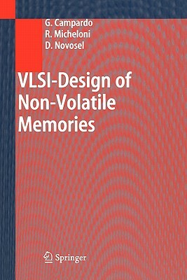 Vlsi-Design of Non-Volatile Memories by David Novosel, Giovanni Campardo, Rino Micheloni