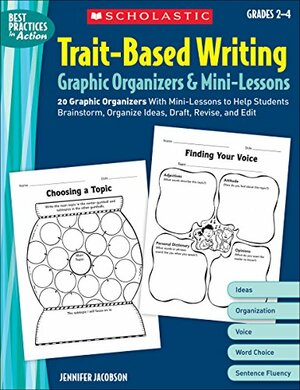 Trait-Based Writing Graphic OrganizersMini-Lessons: 20 Graphic Organizers With Mini-Lessons to Help Students Brainstorm, Organize Ideas, Draft, Revise, and Edit by Howard Jacobson, Jennifer Jacobson