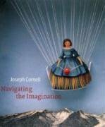 Joseph Cornell: Navigating the Imagination by Lynda Roscoe Hartigan