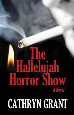 The Hallelujah Horror Show by Cathryn Grant