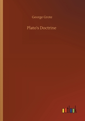 Plato's Doctrine by George Grote