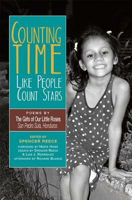 Counting Time Like People Count Stars: Poems by the Girls of Our Little Roses, San Pedro Sula, Honduras by Luis J. Rodríguez