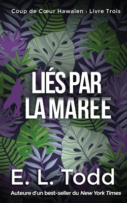 Liés par la Marée by E.L. Todd