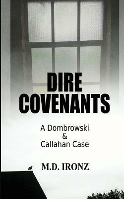Dire Covenants: A Dombrowski & Callahan Case by M. D. Ironz