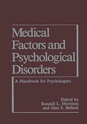 Medical Factors and Psychological Disorders: A Handbook for Psychologists by Alan S. Bellack, R. L. Morrison