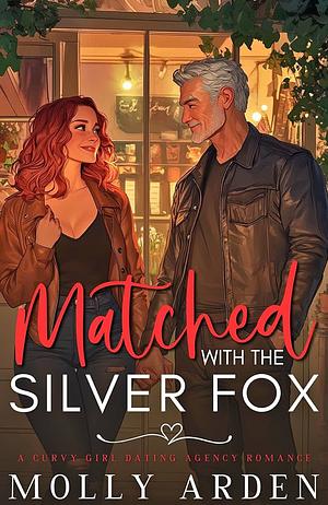 Matched to the Silver Fox by Molly Arden