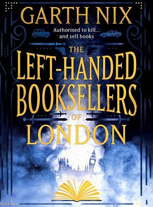 The Left-Handed Booksellers of London by Garth Nix