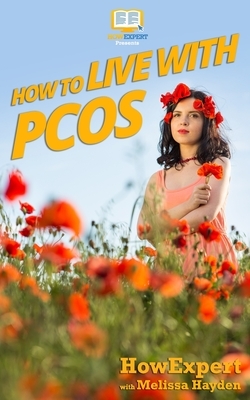 How to Live with PCOS by Melissa Hayden, Howexpert Press