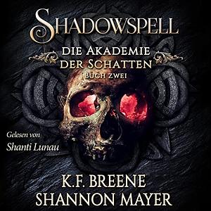 Shadowspell 2 : Die Akademie der Schatten by Shannon Mayer, K.F. Breene