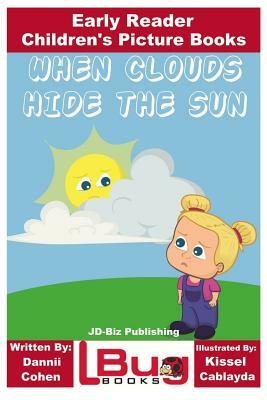 When Clouds Hide the Sun - Early Reader - Children's Picture Books by John Davidson