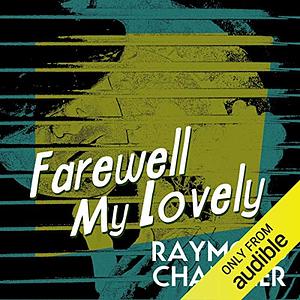 Farewell, My Lovely by Raymond Chandler