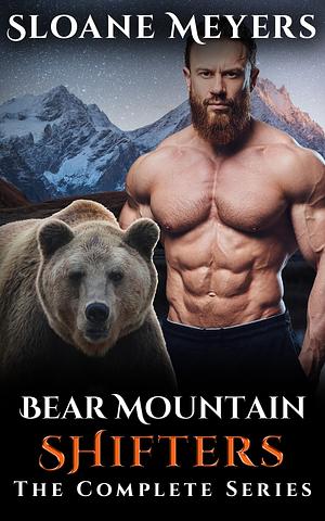 Bear Mountain Shifters: The Complete Series by Sloane Meyers, Sloane Meyers