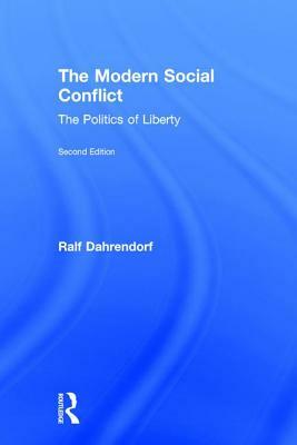 The Modern Social Conflict: An Essay on the Politics of Liberty by Ralf Dahrendorf