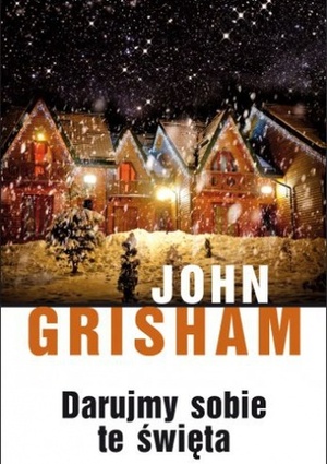 Darujmy sobie te święta by John Grisham