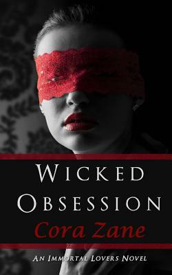 Wicked Obsession: An Immortal Lovers Novel by Cora Zane