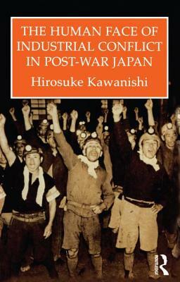 Human Face of Industrial Conflict in Japan by Kawanishi