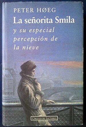 La señorita Smila y su especial percepción de la nieve by Peter Høeg