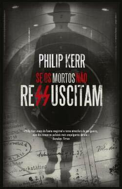 Se os mortos não ressuscitam by Philip Kerr