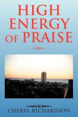 High Energy of Praise by Cheryl Richardson