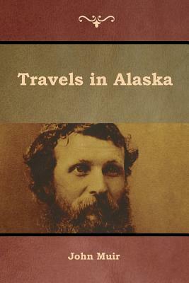 Travels in Alaska by John Muir