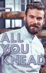 All You Knead by Lina George
