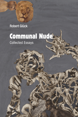 Communal Nude: Collected Essays by Robert Gluck