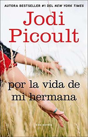 Por la vida de mi hermana by Jodi Picoult