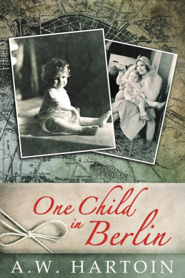 One Child in Berlin by A.W. Hartoin