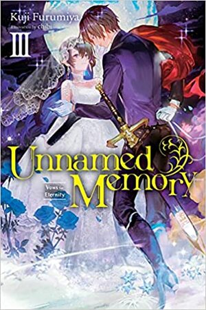 Unnamed Memory, Vol. 3 (light novel): Vows for Eternity by Kuji Furumiya