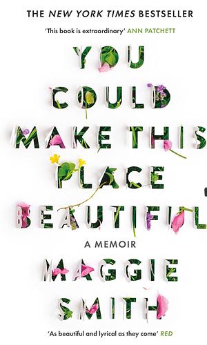 You Could Make This Place Beautiful: A Memoir by Maggie Smith