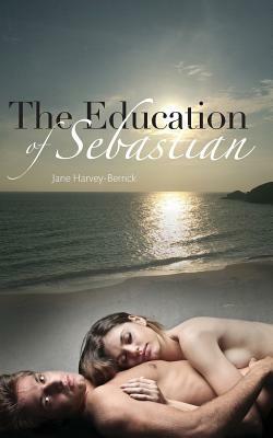 The Education of Sebastian by Jane Harvey-Berrick