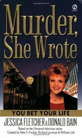 You Bet Your Life by Jessica Fletcher, Donald Bain