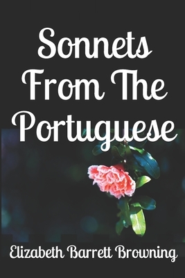 Sonnets From The Portuguese by Elizabeth Barrett Browning