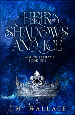 Heir of Shadows and Ice by J.M. Wallace