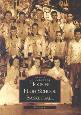 Hoosier High School Basketball by Bob Adams