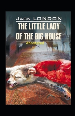 The Little Lady of the Big House Illustrated by Jack London