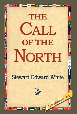 The Call of the North by Stewart Edward White