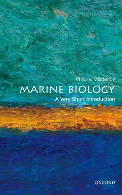 Marine Biology: A Very Short Introduction by Philip V. Mladenov