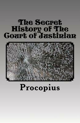 The Secret History of The Court of Justinian by Procopius