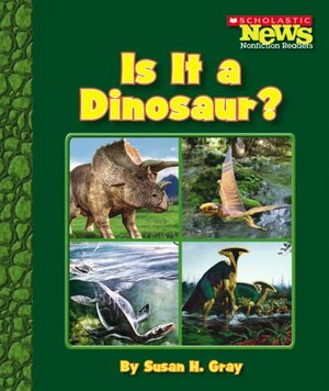 Is It a Dinosaur? by Susan H. Gray