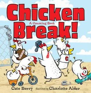 Chicken Break!: A Counting Book by Charlotte Adler, Cate Berry