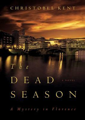 The Dead Season by Christobel Kent