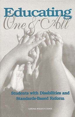 Educating One and All: Students with Disabilities and Standards-Based Reform by Board on Testing and Assessment, National Research Council, Division of Behavioral and Social Scienc