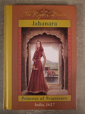 Jahanara: Princess of Princesses, India, 1627 by Kathryn Lasky