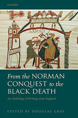 From the Norman Conquest to the Black Death: An Anthology of Writings from England by Douglas Gray