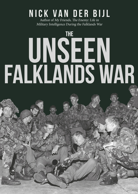 The Unseen Falklands War by Nick van der Bijl