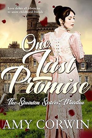 One Last Promise (Clean and Wholesome Regency Romance): Martha by Amy Corwin, Amy Corwin