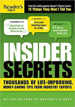 Insider Secrets: Thousands of Life-Improving, Money-Saving Tips from Industry Experts by Reader's Digest Association, Editors of Reader's Digest