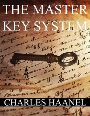 The MasterKey System: In Twenty-Four Parts with Questionnaire and Glossary by Charles Francis Haanel