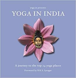 Yoga in India - A Journey to the Top 24 Yoga Places by Imogen Moore, Coni Hörler, Otto Stricker